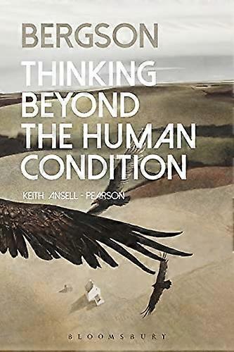 Bergson: Thinking Beyond the Human Condition