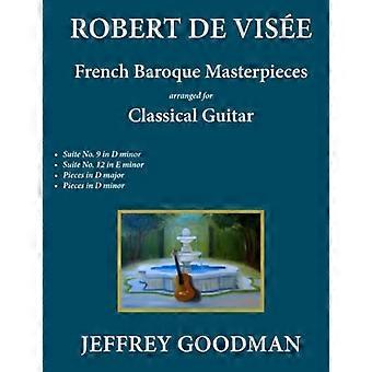 Robert de Visee: Obras maestras barrocas francesas para guitarra clásica