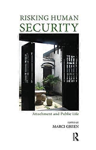 Risking Human Security: Attachment and Public Life
