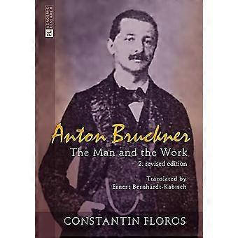 Anton Bruckner: L'uomo e l'opera