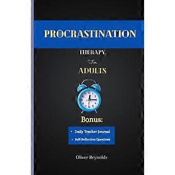 Terapia contro la procrastinazione per adulti: le strategie definitive per superare la procrastinazione e raggiungere i propri obiettivi.