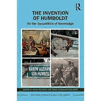 The Invention Of Humboldt On The Geopolitics Of Knowledge - Taylor & Francis Ltd - Paperback - en Book