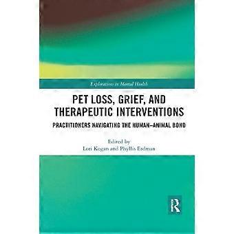 Lemmikkieläinten menetyksen suru ja terapeuttiset interventiot: Practitioners Navigating The - Taylor & Francis Ltd - Pehmeäkantinen - en-kirja
