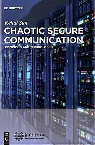 Chaotic Secure Communication Principles and Technologies