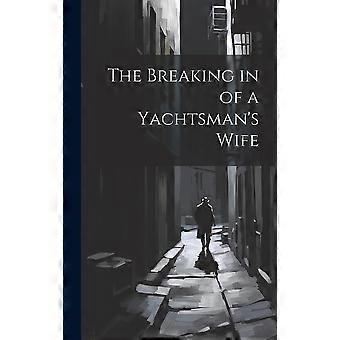 The breaking in of a yachtsman's wife