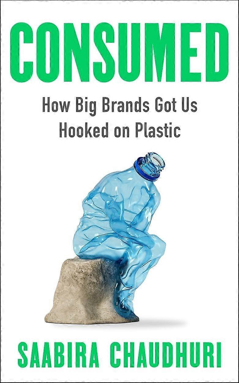 Consumed how global brands got hooked on plastic