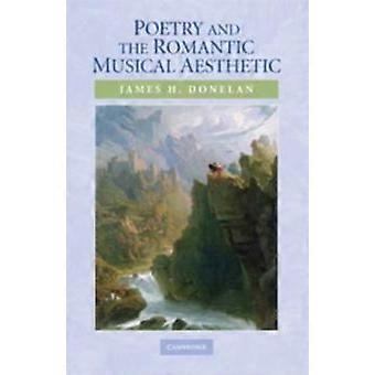 Poetry And The Romantic Musical Aesthetic - James H. Donelan