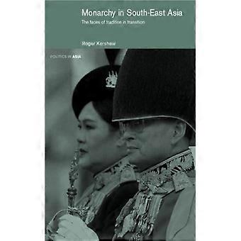 Monarquia no Sudeste Asiático: As Faces da Tradição em Transição - Roger Kershaw - Brochura - Livro em Inglês - História