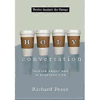 Holy Conversation Talking About God In Everyday Life - Richard Peace - Paperback - en Book