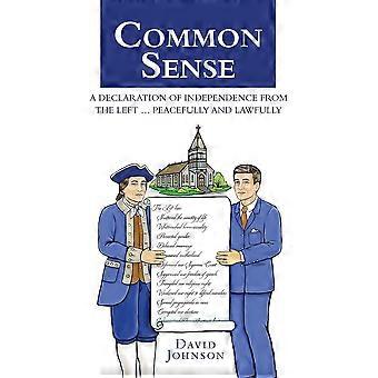 Common Sense A Declaration Of Independence From The Left. Peacefully And Lawfu - David Johnson - Paperback - en Book