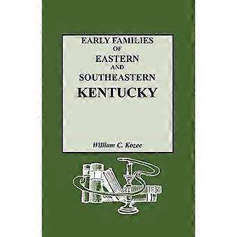 Early Families of Eastern and Southeastern Kentucky and Their Descendants