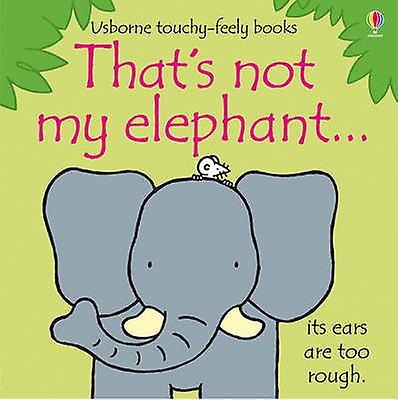 Thats Not My Elephant. by Fiona Watt Paperback Book