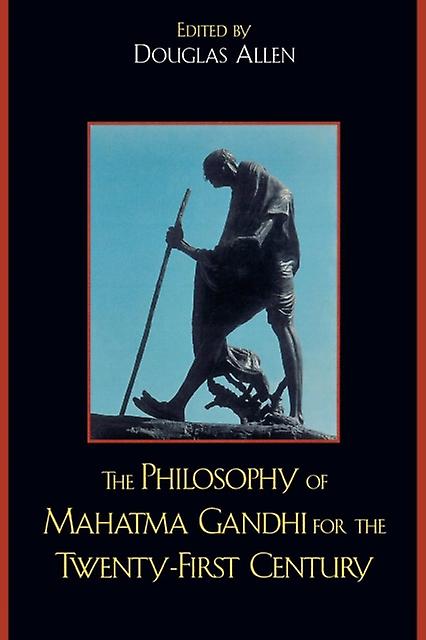 The Philosophy Of Mahatma Gandhi For The Twentyfirst Century Paperback Book