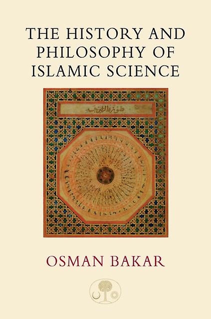 The History And Philosophy Of Islamic Science by Osman Bakar Paperback Book