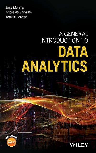 A General Introduction To Data Analytics - Tomas Horvath - Data science and analysis: general - John Wiley & Sons Inc - Hardback
