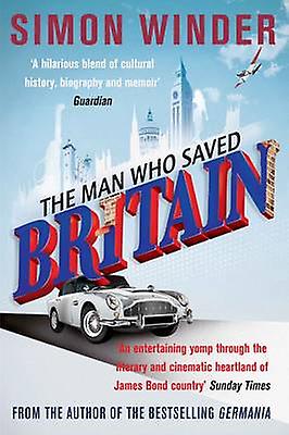 Man Who Saved Britain - Simon Winder