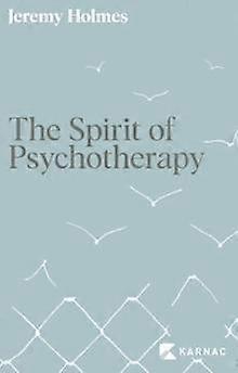 The Spirit Of Psychotherapy by Jeremy Holmes Paperback
