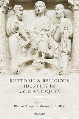 Rhetoric & Relig Ident in Late Ant C
