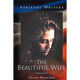 THE BEAUTIFUL WIFE Three Novellas