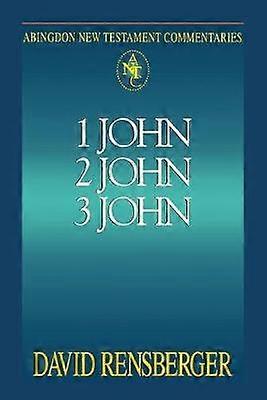 Abingdon New Testament Commentaries: 1 2 & 3 John