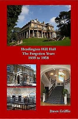 Headington Hill Hall- Les années oubliées- 1939 -1958