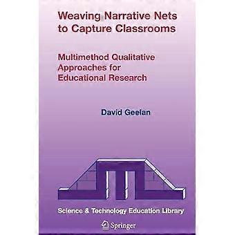 Weaving Narrative Nets to Capture Classrooms