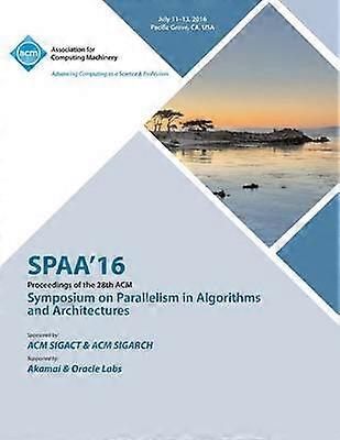 SPAA 16 28° Simposio ACM sul parallelismo in algoritmi e architetture