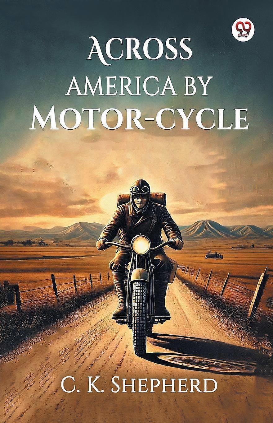 Across America By Motorcycle by C. K. Shepherd Paperback Book