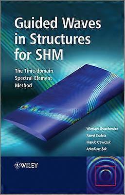 Guided Waves in Structures for SHM - The Time- Domain Spectral Element Method