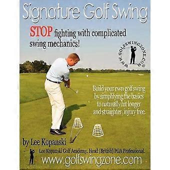Signature Golf Swing Stop Fighting With Complicated Swing Mechanics - Lee Kopanski - Paperback - en Book