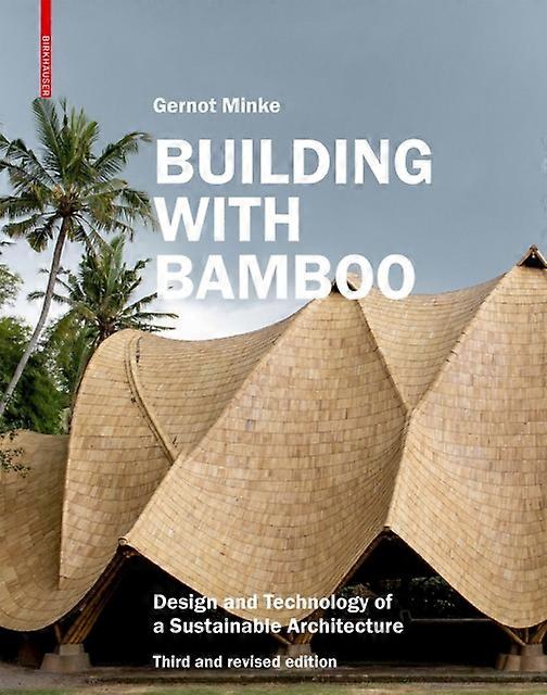 Building With Bamboo by Gernot Minke Hardback Book