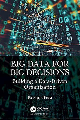 Big Data for Big Decisions Building a Data Driven Organization