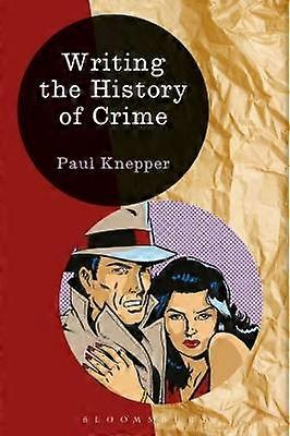 Het schrijven van de geschiedenis van de misdaad