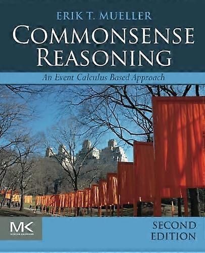 Commonsense Reasoning: An Event Calculus Based Approach