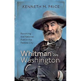 Whitman in Washington: Nationaldichter in der Bundesstadt