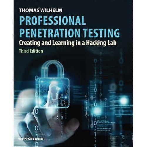 Professional Penetration Testing : Creating and Learning in a Hacking Lab