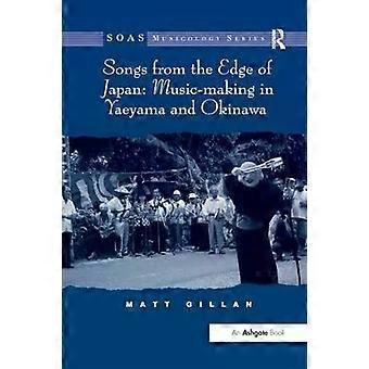 Songs From The Edge Of Japan Music-making In Yaeyama And Okinawa - Matt Gillan