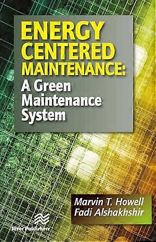 Energy Centered Maintenance A Green Maintenance System