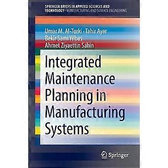 Integrated Maintenance Planning In Manufacturing Systems - Umar M. Al-Turki - Paperback - en Book