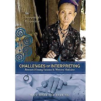 Challenges of interpreting between hmong patients western medicine an interpreter's perspective