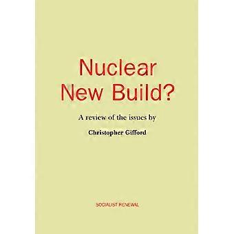Nuclear New Build? A Review of the Issues
