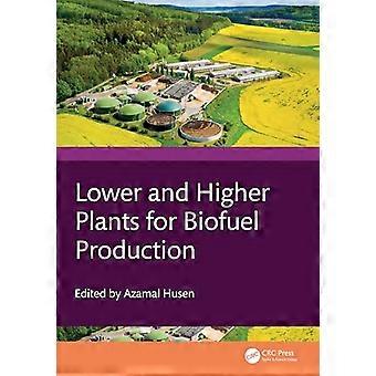 Lower and Higher Plants for Biofuel Production