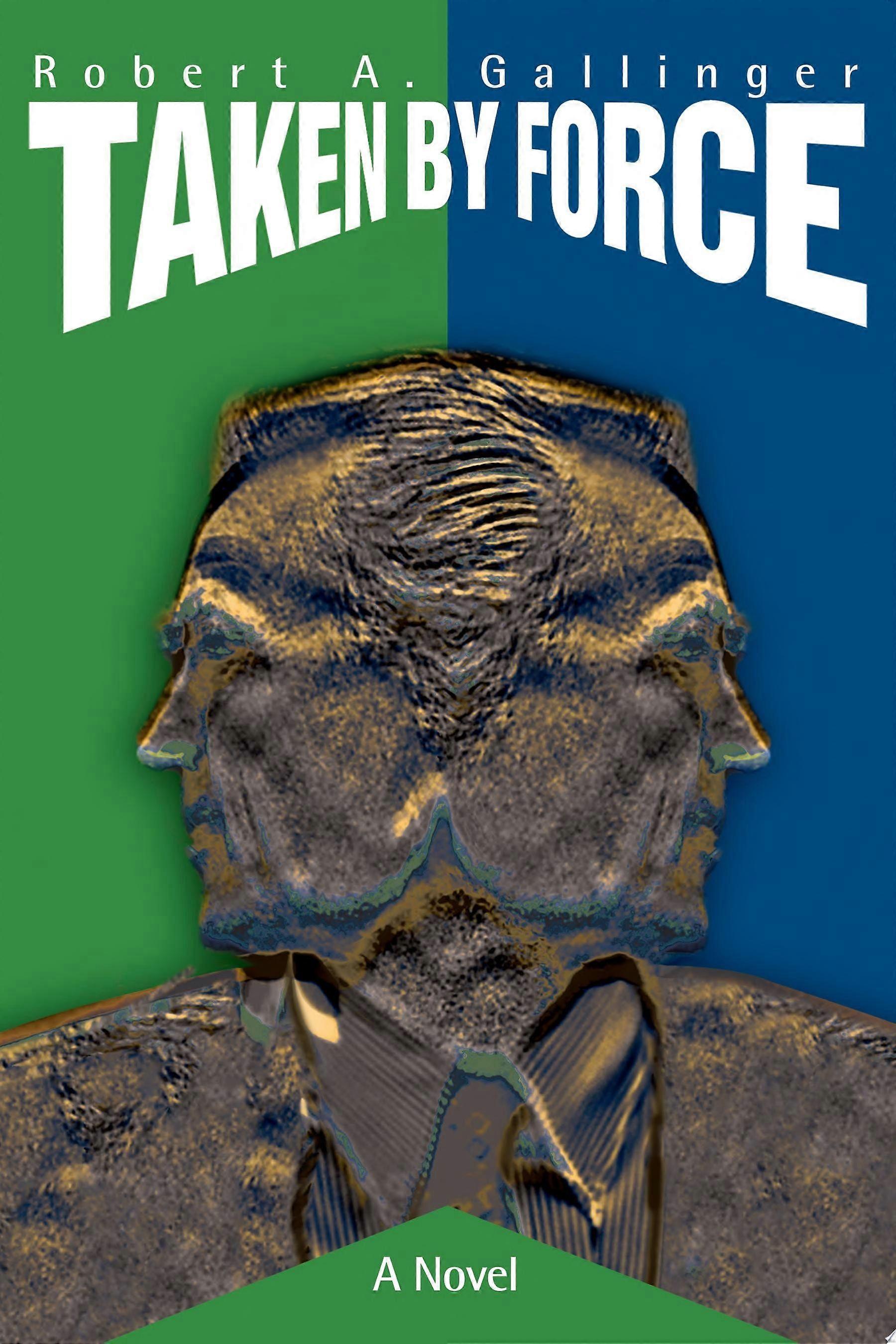 Taken by Force A Novel