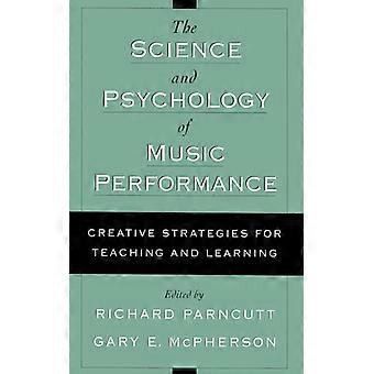 The Science And Psychology Of Music Performance