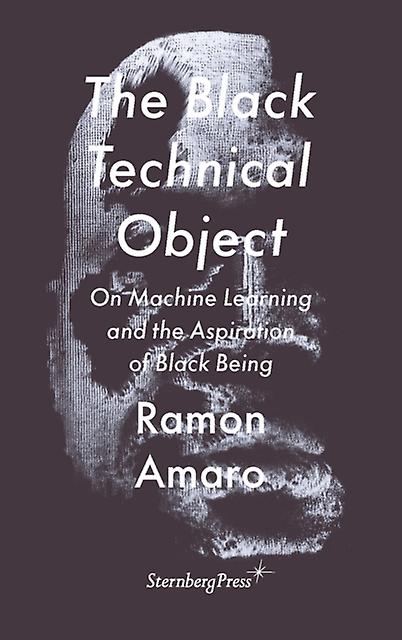 The Black Technical Object by Ramon Amaro Paperback