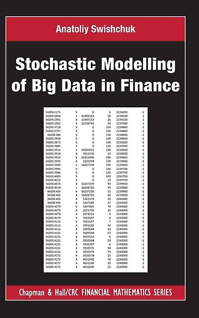 Stochastic Modelling Of Big Data In Finance by Swishchuk, Anatoliy University of Calgary, Alberta, Canada Hardback Book