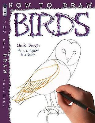 How To Draw Birds by Mark Bergin Paperback