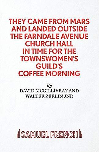 They Came From Mars And Landed Outside The Farndale Avenue Church Hall In Time F by Walter Zerlin Jr Paperback