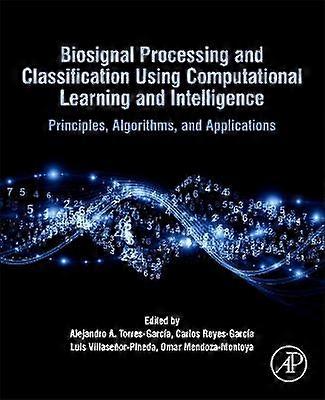 Biosignal Processing and Classification Using Computational Learning and Intelligence