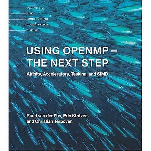 Using OpenMP -- The Next Step: Affinity, Accelerators, Tasking, and SIMD (Scientific and Engineering Computation)
